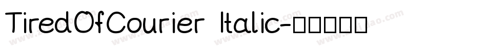 TiredOfCourier Italic字体转换